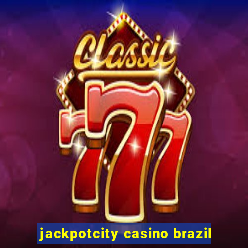 jackpotcity casino brazil